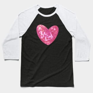 Be Kind, Kind Heart Baseball T-Shirt